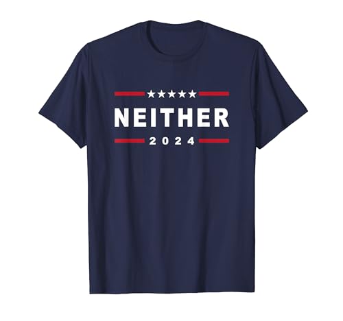 Neither 2024 Presidential Election Humor T-Shirt