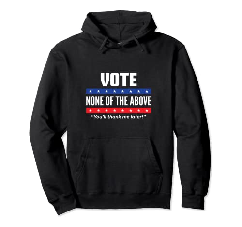 Vote None Of The Above 2024 Hoodie