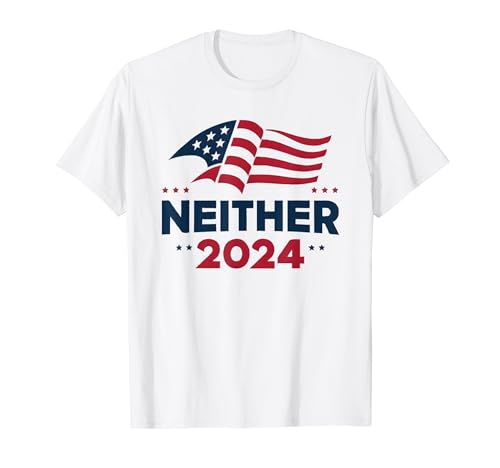 Neither 2024 Presidential Election Humorous T-Shirt
