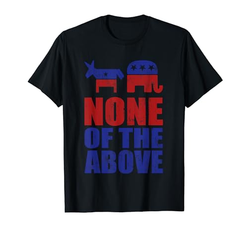 None of the Above 2024 Election T-Shirt