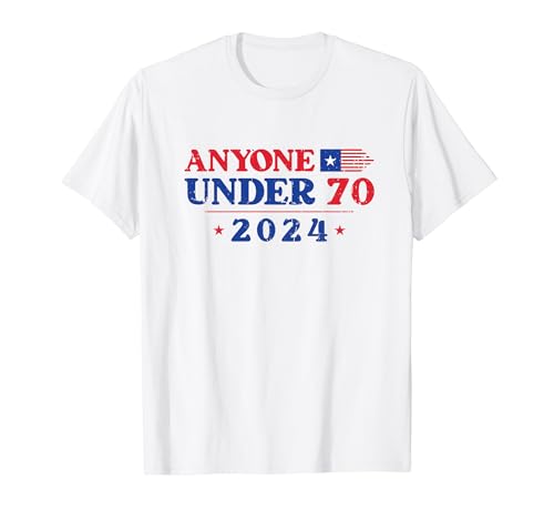 Anyone Under 70 Political Election 2024 T-Shirt