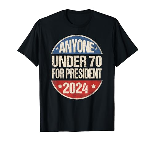 Anyone Under 70 Presidential Election 2024 T-Shirt