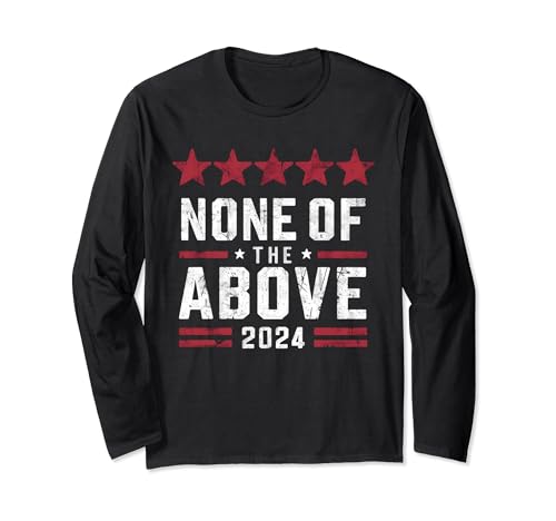 None of the Above 2024 Long Sleeve Tee