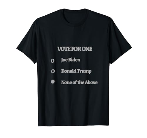 None of the Above 2024 Presidential T-Shirt