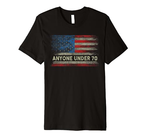 Vote Vintage: Anyone Under 70 for President Tee