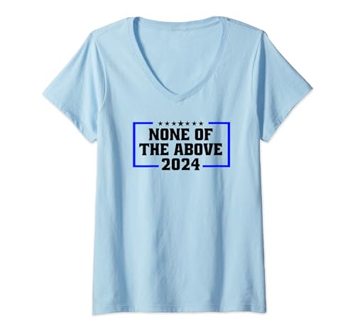 Funny Women’s 'None of the Above' V-Neck Shirt