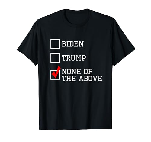 None Of The Above 2024 Presidential Tee