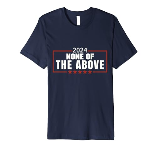 None Of The Above 2024 T-Shirt Design