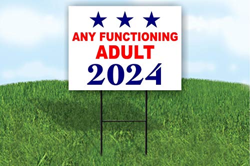 ANY FUNCTIONING ADULT 2024 Yard Sign