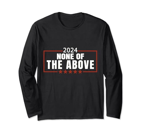 None Of The Above 2024 Long Sleeve Tee