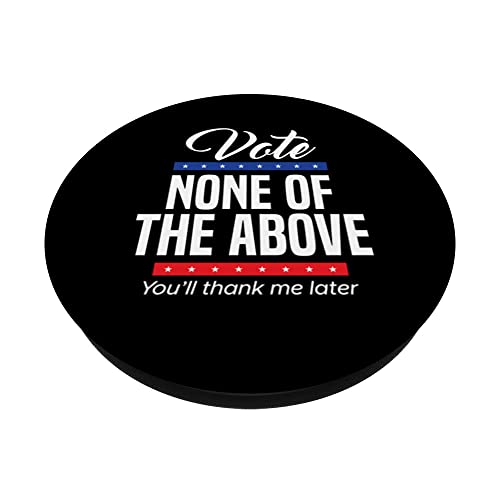 Vote None Of The Above 2024 PopSocket