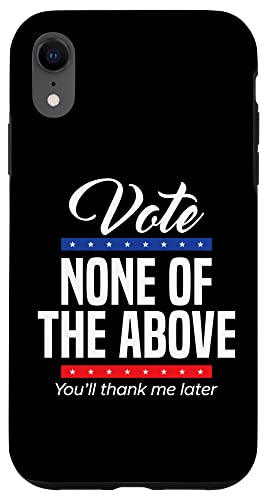 Vote None Of The Above 2024 iPhone XR Case