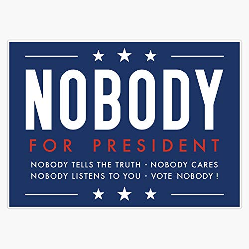 Nobody for President Vinyl Stickers - 5" Waterproof Decals