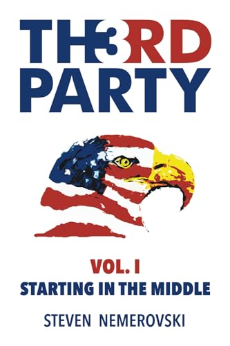 Third Party Politics: Volume I - Middle Ground Fundamentals
