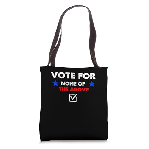 None of the Above 2024 Election Tote Bag