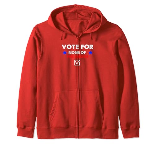 Vote None of the Above 2024 Zip Hoodie