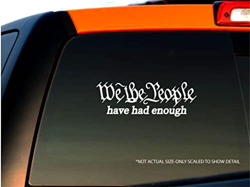 We The People Have Had Enough Vinyl Sticker