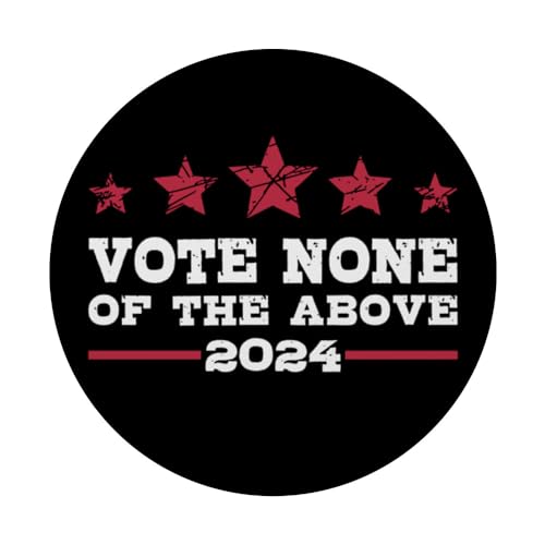 Vote None of the Above Political PopGrip