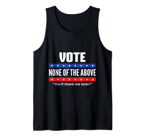 Vote None of the Above 2024 Tank Top