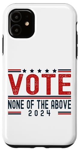 iPhone 11 Funny Political Flag "Vote None of Above" Case