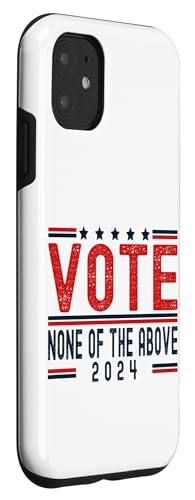 iPhone 11 Funny Political Flag "Vote None of Above" Case