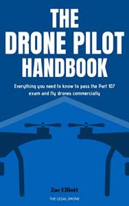 Drone Pilot Handbook for Part 107 Success