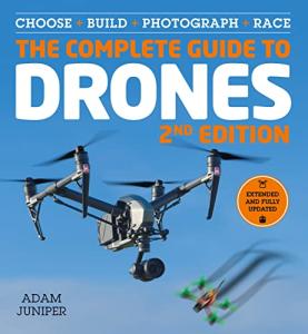 Essential Drone Guide: Build, Photograph, Race, Fly
