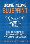 Drone Income Blueprint: Profit from Your Hobby