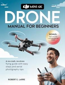 DJI Mini 4K Drone Beginner's Guide: Easy Tips