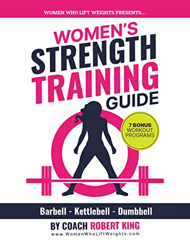 Women's Strength Training Guide: Barbell, Kettlebell & Dumbbell Training For Women