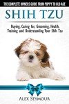 Shih Tzu Owner's Guide: Care, Grooming, Training