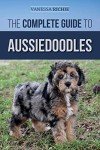 Aussiedoodle Complete Care and Training Guide