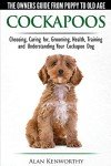 Cockapoos: Complete Owner's Guide for Every Age