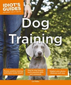 Dog Training Made Easy: Idiot's Guide