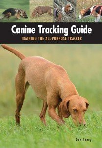 Canine Tracking Guide: Training the All-Purpose Tracker (CompanionHouse Books) Anatomy and Function of a Dog's Nose, Scent and Search Patterns, Competitive Coursing, First Aid, and More (Country Dogs)