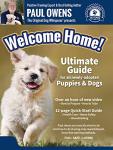 Paul Owens, The Original Dog Whisperer presents: Welcome Home! Ultimate Guide for all newly-adopted Puppies & Dogs