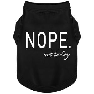 Discover Cozy Cotton Canine Wear: Soft, Lightweight, and Breathable Dog Shirt Vest with Eye-Catching Graphics(Nope not Today), Keeping Your Furry Friend Warm and Comfy! Black M