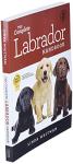 The Complete Labrador Handbook: The Essential Guide for New & Prospective Labrador Owners (Canine Handbooks)