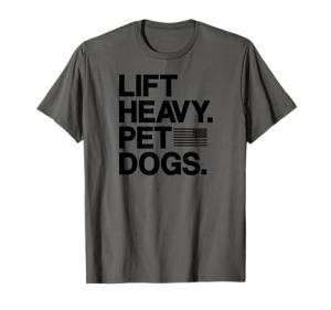 Lift Heavy Pet Dogs Gym T-Shirt for Weightlifters T-Shirt Small