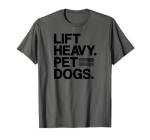 Lift Heavy Pet Dogs Gym T-Shirt for Weightlifters T-Shirt Small