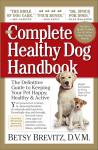 Complete Healthy Dog Handbook: The Definitive Guide to Keeping Your Pet Happy, Healthy & Active Through Every Stage of Life