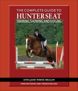Complete Guide to Hunter Seat Training, Showing, and Judging: On the Flat and Over Fences