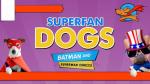 Superfan Dogs: Batman and Superman Comics