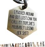 Funny Dog Tag,Stainless Steel Pet ID Tags, Personalized Got Lost Dog Collar Tag Puppy Tag Pet ID Tag,Call My Mom Before She Loses Her Shit , Gift for Small Large Dogs Cats (I fu*ked around（MOM）)