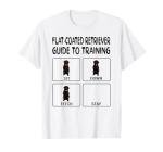 Flat-Coated Retriever Guide To Training Dog Obedience Men Women Girls Kids T-Shirt