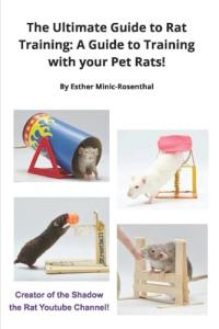 The Ultimate Guide to Rat Training: A Guide to Training with your Pet Rats!