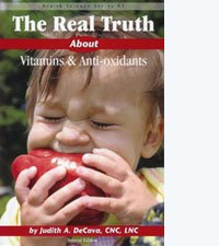 Real Truth about Vitamins and Anti-Oxidants