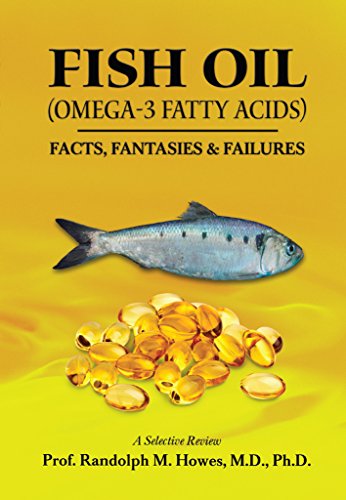 FISH OIL (Omega-3 fatty acids): FACTS, FANTASIES & FAILURES