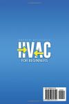 HVAC FOR BEGINNERS: Empowering Your Career in Heating and Air Conditioning: From Residential to Commercial Projects - Advance Skillfully, Master Step-by-Step Procedures, and Money Saving Strategies.
