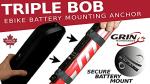 Grin Technologies Triple Bob Ebike Battery Anchor Bracket Mount - Secure Downtube Battery Mounting Anywhere on The Tubes